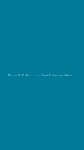 Tampilan Antarmuka Aplikasi Maxwin898 Portal Informasi Game Online Terupdate - 4