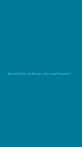 Tampilan Antarmuka Aplikasi Maxwin99 Slot Cara Recovery Akun Lupa Password - 3