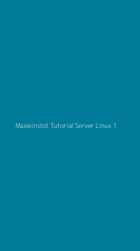 Tampilan Antarmuka Aplikasi Maxwinslot Tutorial Server Linux - 1