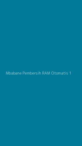 Tampilan Antarmuka Aplikasi Mbabane Pembersih Ram Otomatis - 1