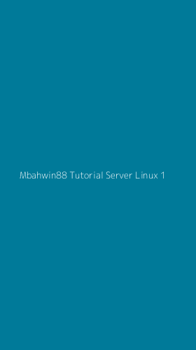 Tampilan Antarmuka Aplikasi Mbahwin88 Tutorial Server Linux - 1