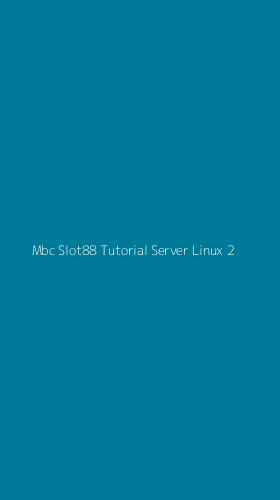 Tampilan Antarmuka Aplikasi Mbc Slot88 Tutorial Server Linux - 2