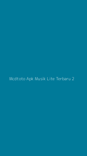 Tampilan Antarmuka Aplikasi Mcdtoto Apk Musik Lite Terbaru - 2
