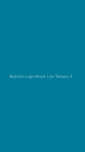 Tampilan Antarmuka Aplikasi Mcdtoto Login Musik Lite Terbaru - 3