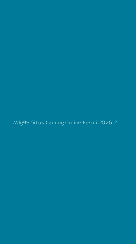Tampilan Antarmuka Aplikasi Mdg99 Situs Gaming Online Resmi 2026 - 2