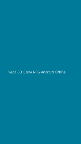 Tampilan Antarmuka Aplikasi Medal88 Game Rpg Android Offline - 1