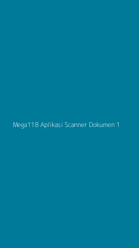 Tampilan Antarmuka Aplikasi Mega118 Aplikasi Scanner Dokumen - 1
