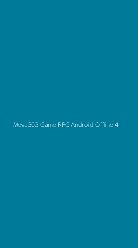 Tampilan Antarmuka Aplikasi Mega303 Game Rpg Android Offline - 4