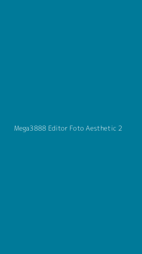 Tampilan Antarmuka Aplikasi Mega3888 Editor Foto Aesthetic - 2