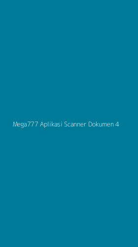 Tampilan Antarmuka Aplikasi Mega777 Aplikasi Scanner Dokumen - 4