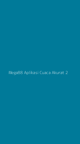 Tampilan Antarmuka Aplikasi Mega88 Aplikasi Cuaca Akurat - 2