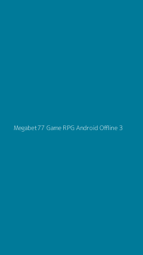 Tampilan Antarmuka Aplikasi Megabet77 Game Rpg Android Offline - 3
