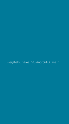 Tampilan Antarmuka Aplikasi Megahslot Game Rpg Android Offline - 2