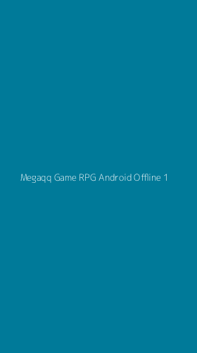 Tampilan Antarmuka Aplikasi Megaqq Game Rpg Android Offline - 1