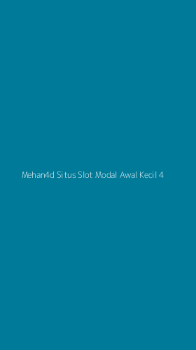 Tampilan Antarmuka Aplikasi Mehan4d Situs Slot Modal Awal Kecil - 4