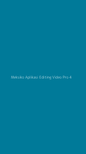 Tampilan Antarmuka Aplikasi Meksiko Aplikasi Editing Video Pro - 4