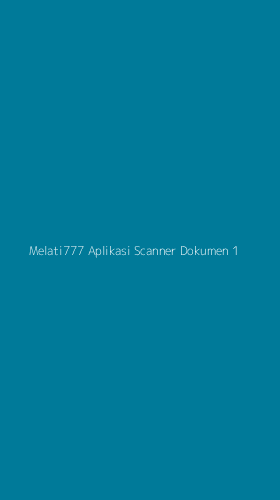 Tampilan Antarmuka Aplikasi Melati777 Aplikasi Scanner Dokumen - 1