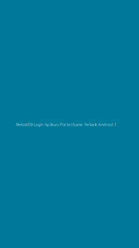 Tampilan Antarmuka Aplikasi Melodi69 Login Aplikasi Portal Game Terbaik Android - 1