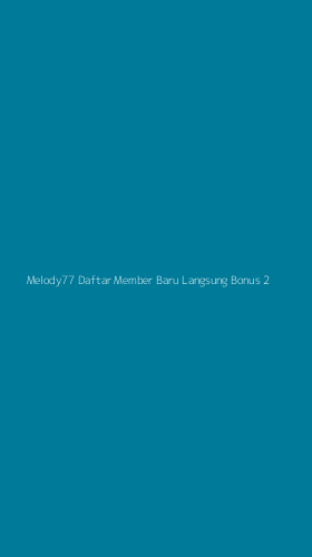 Tampilan Antarmuka Aplikasi Melody77 Daftar Member Baru Langsung Bonus - 2
