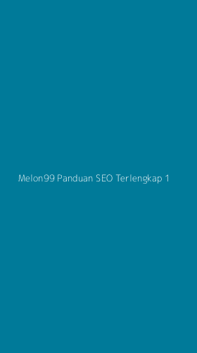 Tampilan Antarmuka Aplikasi Melon99 Panduan Seo Terlengkap - 1