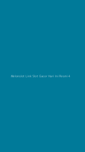 Tampilan Antarmuka Aplikasi Melonslot Link Slot Gacor Hari Ini Resmi - 4