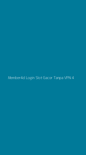 Tampilan Antarmuka Aplikasi Member4d Login Slot Gacor Tanpa Vpn - 4