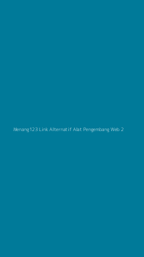 Tampilan Antarmuka Aplikasi Menang123 Link Alternatif Alat Pengembang Web - 2
