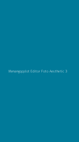 Tampilan Antarmuka Aplikasi Menangqqslot Editor Foto Aesthetic - 3
