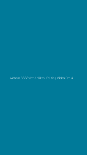 Tampilan Antarmuka Aplikasi Menara 3388slot Aplikasi Editing Video Pro - 4