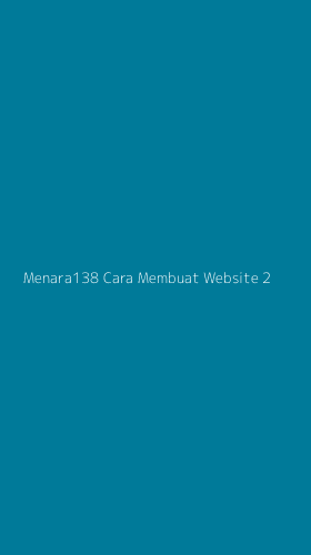 Tampilan Antarmuka Aplikasi Menara138 Cara Membuat Website - 2