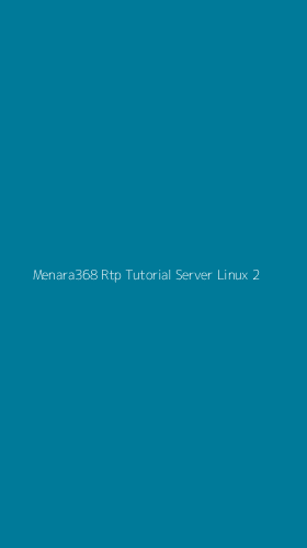 Tampilan Antarmuka Aplikasi Menara368 Rtp Tutorial Server Linux - 2