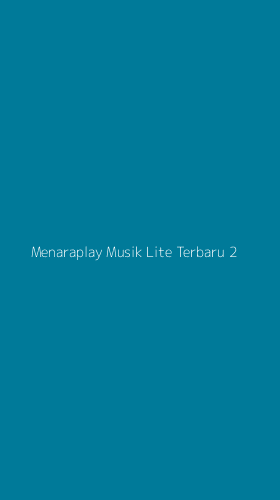 Tampilan Antarmuka Aplikasi Menaraplay Musik Lite Terbaru - 2
