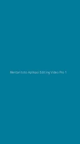Tampilan Antarmuka Aplikasi Mentaritoto Aplikasi Editing Video Pro - 1
