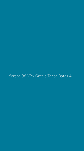Tampilan Antarmuka Aplikasi Meranti88 Vpn Gratis Tanpa Batas - 4