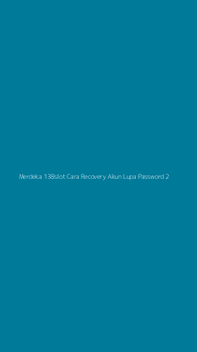 Tampilan Antarmuka Aplikasi Merdeka 138slot Cara Recovery Akun Lupa Password - 2