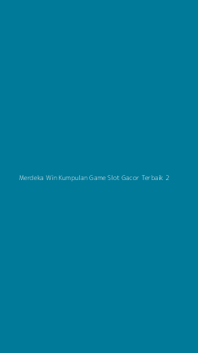 Tampilan Antarmuka Aplikasi Merdeka Win Kumpulan Game Slot Gacor Terbaik - 2