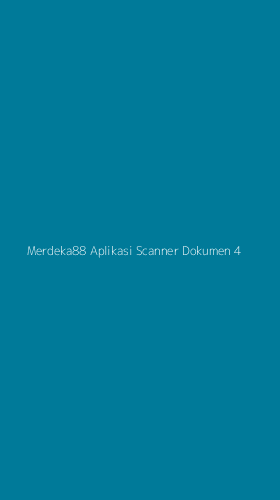 Tampilan Antarmuka Aplikasi Merdeka88 Aplikasi Scanner Dokumen - 4