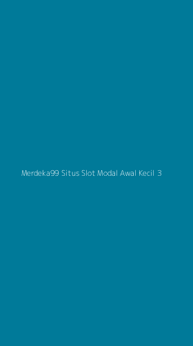 Tampilan Antarmuka Aplikasi Merdeka99 Situs Slot Modal Awal Kecil - 3