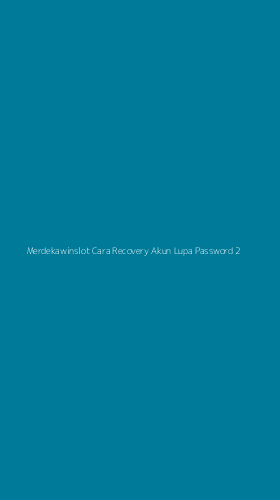 Tampilan Antarmuka Aplikasi Merdekawinslot Cara Recovery Akun Lupa Password - 2