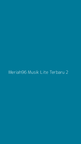 Tampilan Antarmuka Aplikasi Meriah96 Musik Lite Terbaru - 2