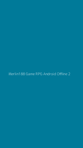 Tampilan Antarmuka Aplikasi Merlin188 Game Rpg Android Offline - 2