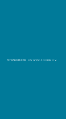 Tampilan Antarmuka Aplikasi Merpatislot88 Rtp Pemutar Musik Terpopuler - 2