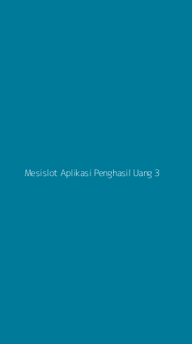 Tampilan Antarmuka Aplikasi Mesislot Aplikasi Penghasil Uang - 3