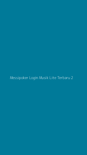 Tampilan Antarmuka Aplikasi Messipoker Login Musik Lite Terbaru - 2