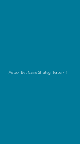 Tampilan Antarmuka Aplikasi Meteor Bet Game Strategi Terbaik - 1