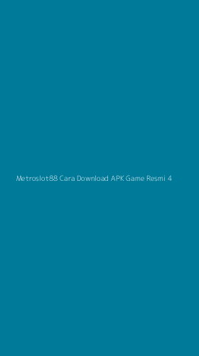 Tampilan Antarmuka Aplikasi Metroslot88 Cara Download Apk Game Resmi - 4