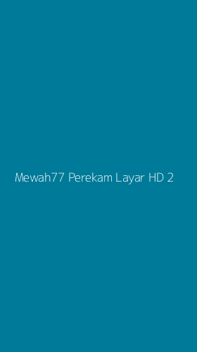 Tampilan Antarmuka Aplikasi Mewah77 Perekam Layar Hd - 2