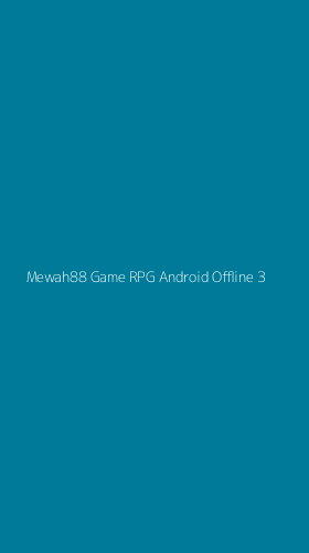 Tampilan Antarmuka Aplikasi Mewah88 Game Rpg Android Offline - 3