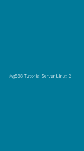Tampilan Antarmuka Aplikasi Mg888 Tutorial Server Linux - 2