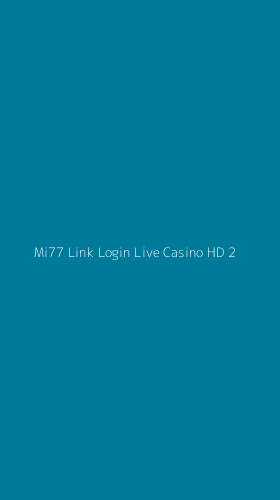 Tampilan Antarmuka Aplikasi Mi77 Link Login Live Casino Hd - 2